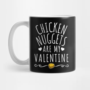 Chicken Nuggets Are My Valentine Mug